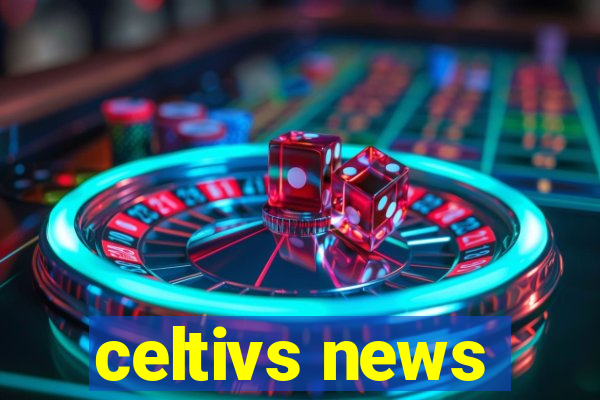 celtivs news